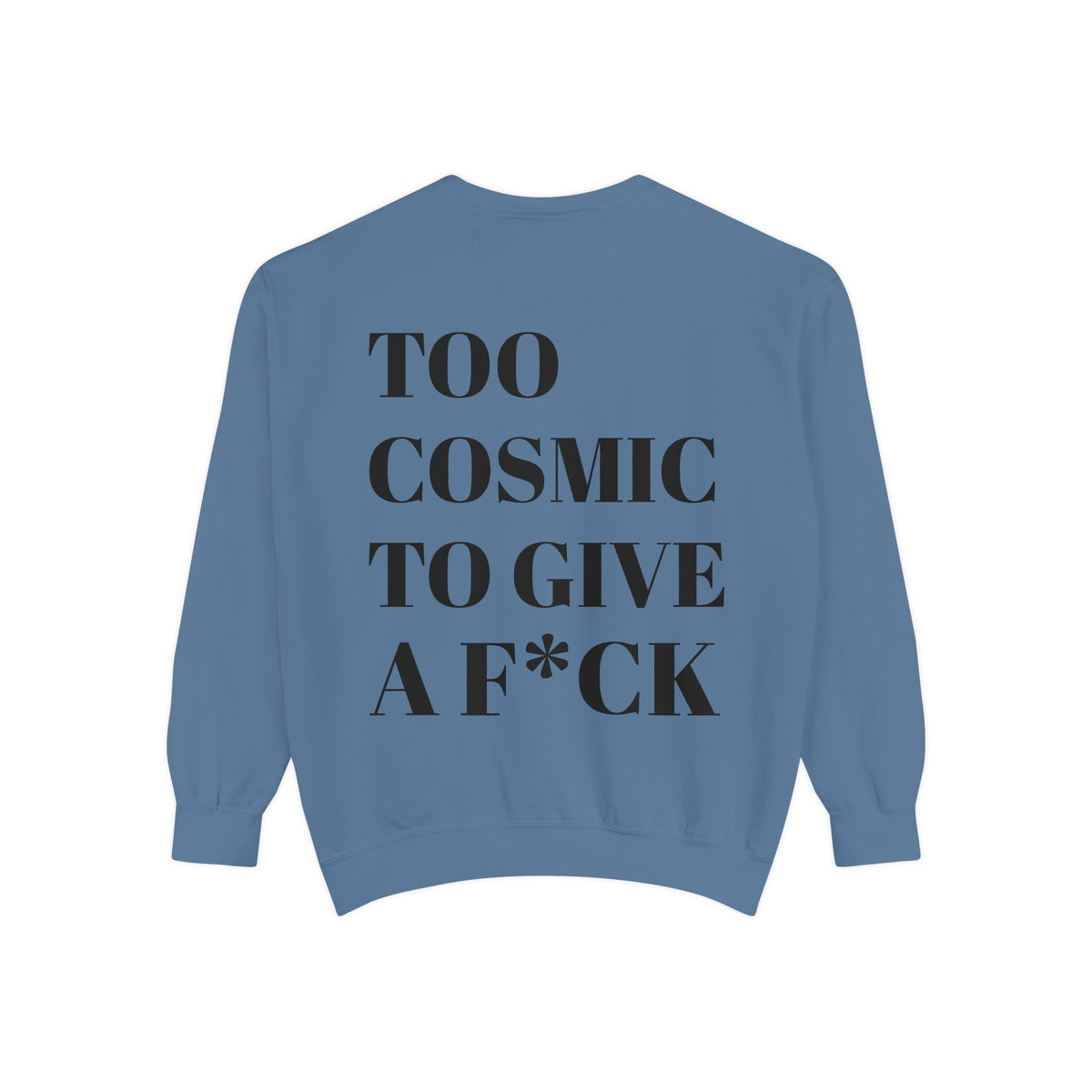 Too Cosmic to Give a F*ck Crewneck