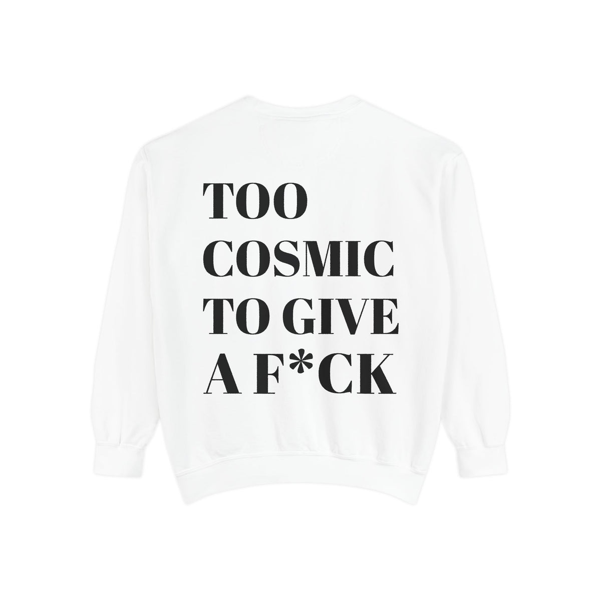 Too Cosmic to Give a F*ck Crewneck