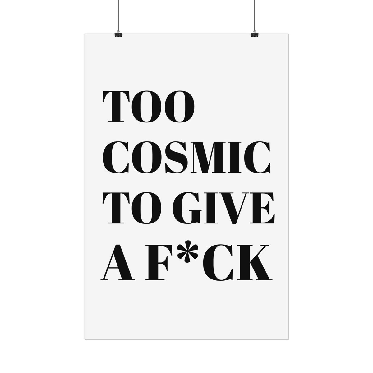 Too Cosmic to Give a F*ck Poster