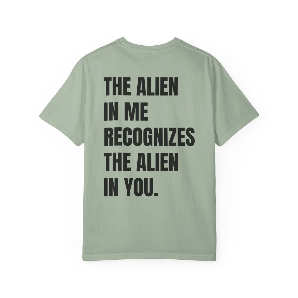The Alien in Me Recognizes the Alien in You Tee