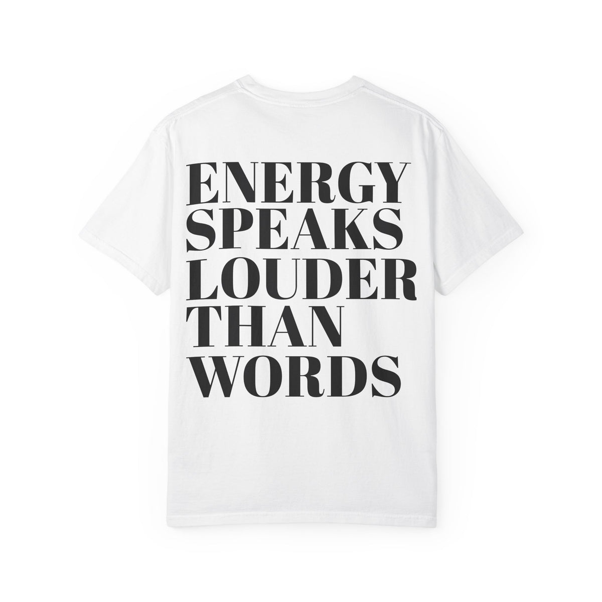 Energy Speaks Louder Than Words T-Shirt