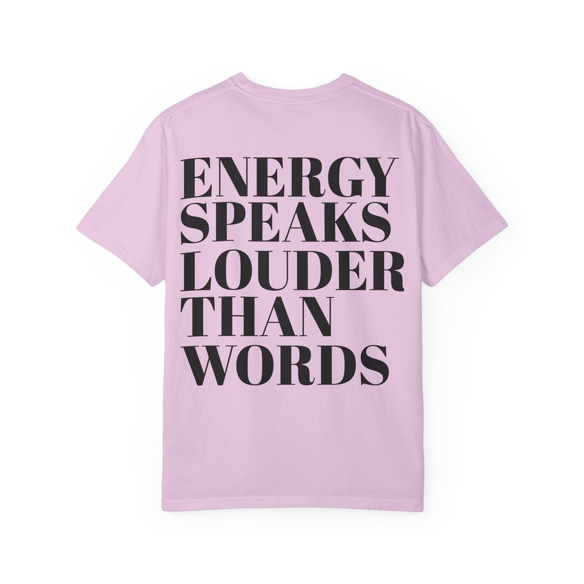 Energy Speaks Louder Than Words T-Shirt