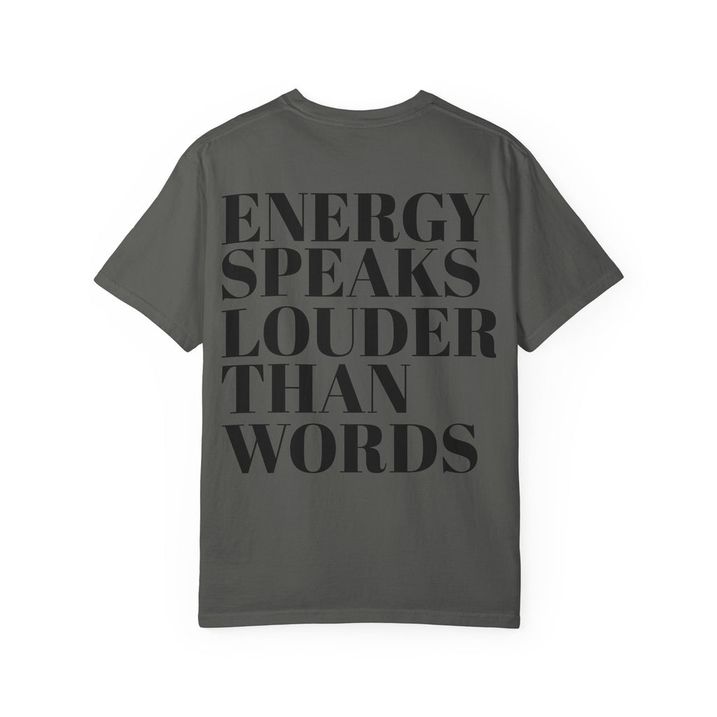 Energy Speaks Louder Than Words T-Shirt