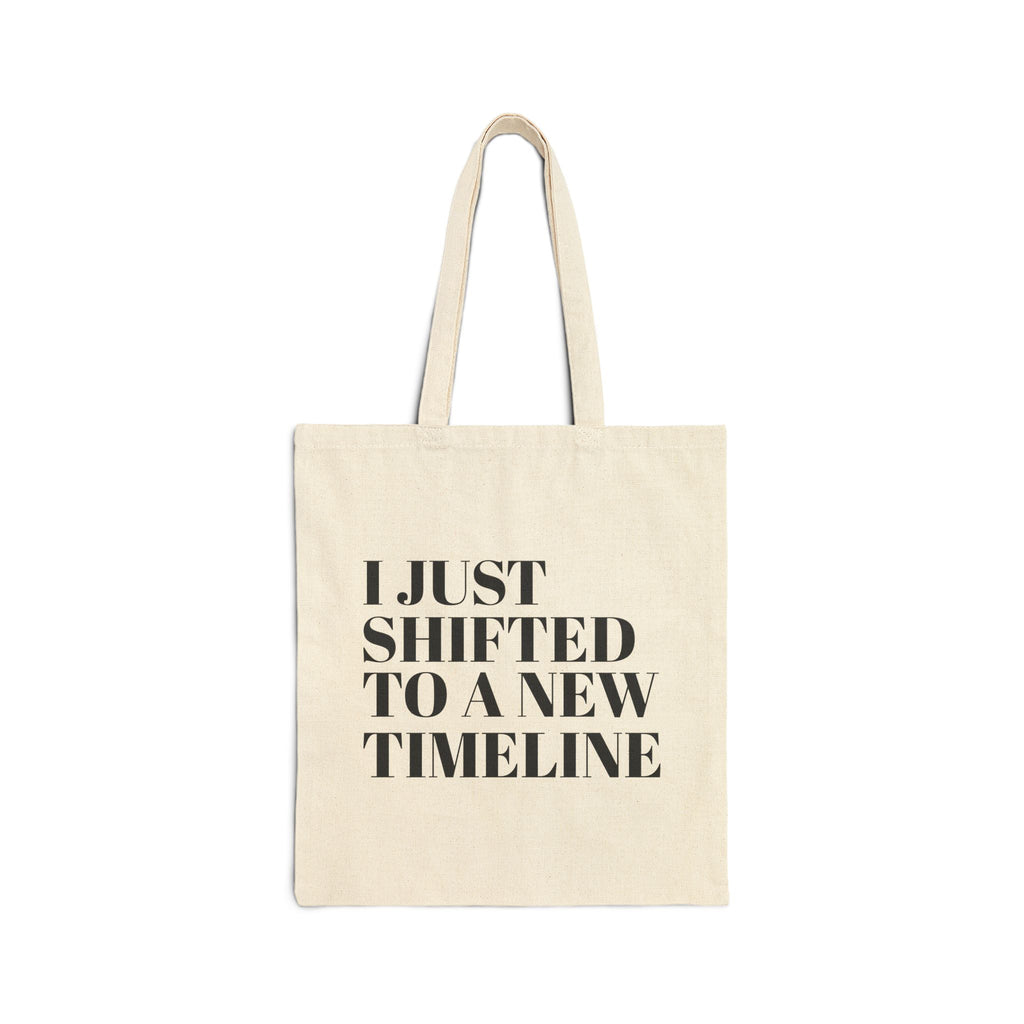 I Just Shifted to a New Timeline Tote Bag