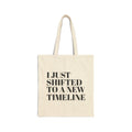 I Just Shifted to a New Timeline Tote Bag