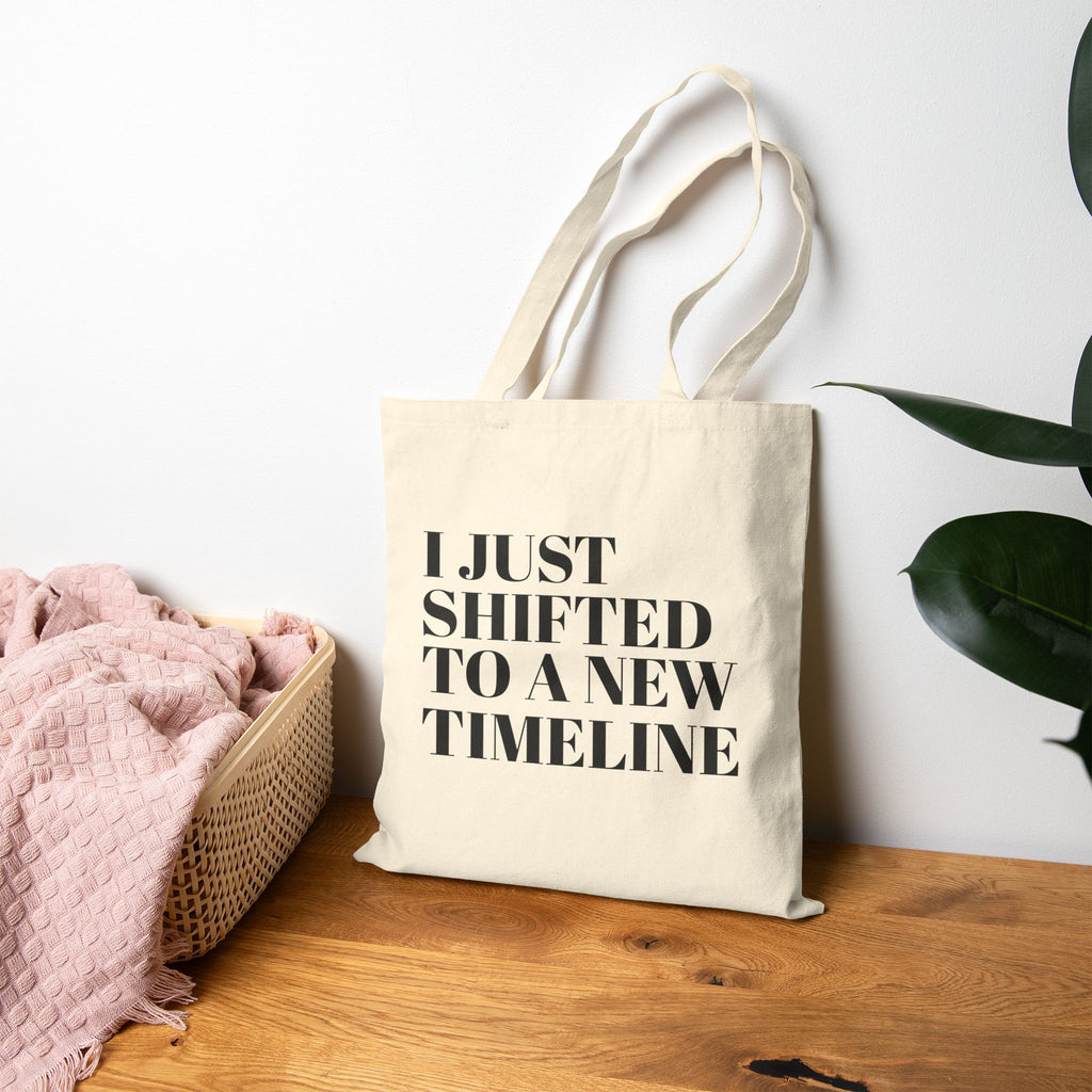 I Just Shifted to a New Timeline Tote Bag