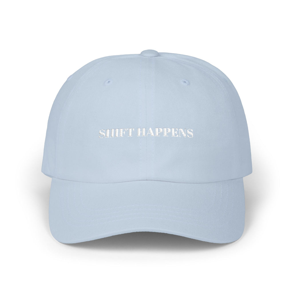 Shift Happens Embroidered Dad Cap