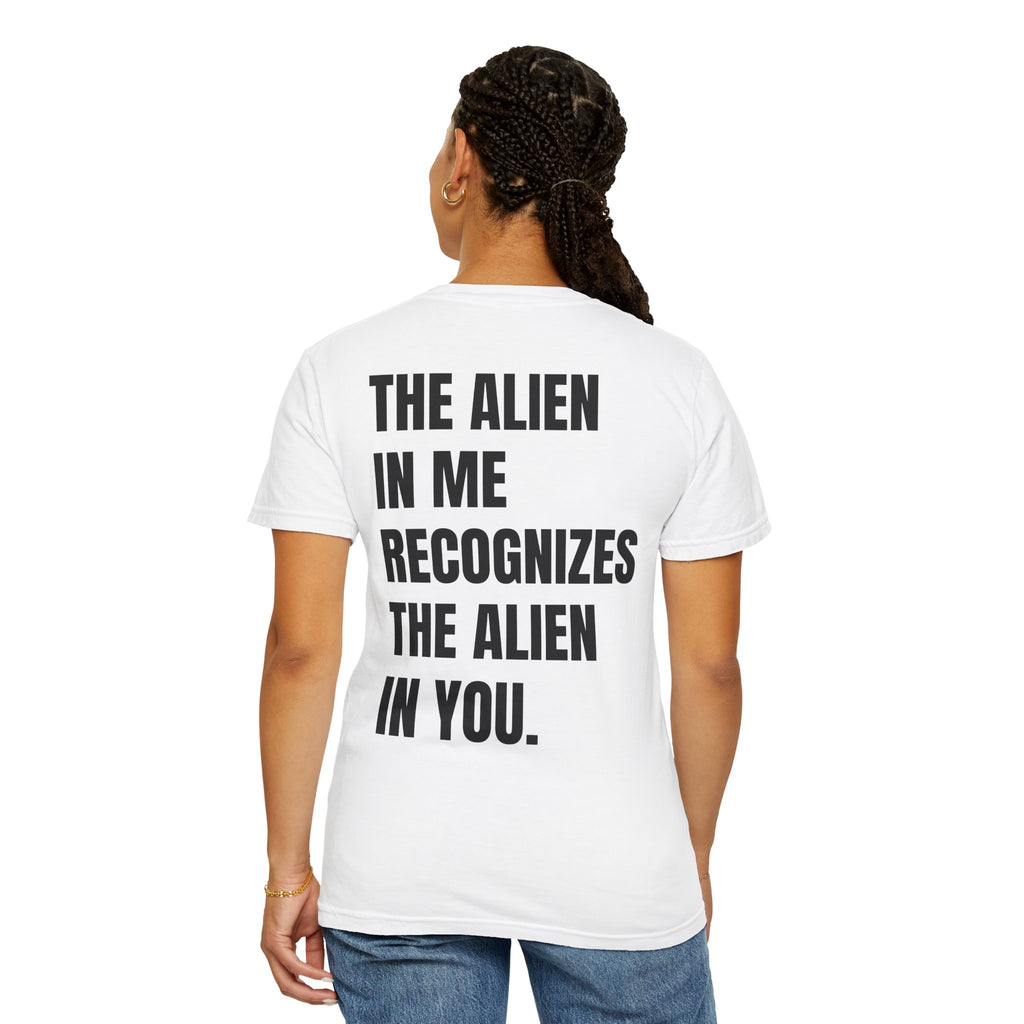 The Alien in Me Recognizes the Alien in You Tee