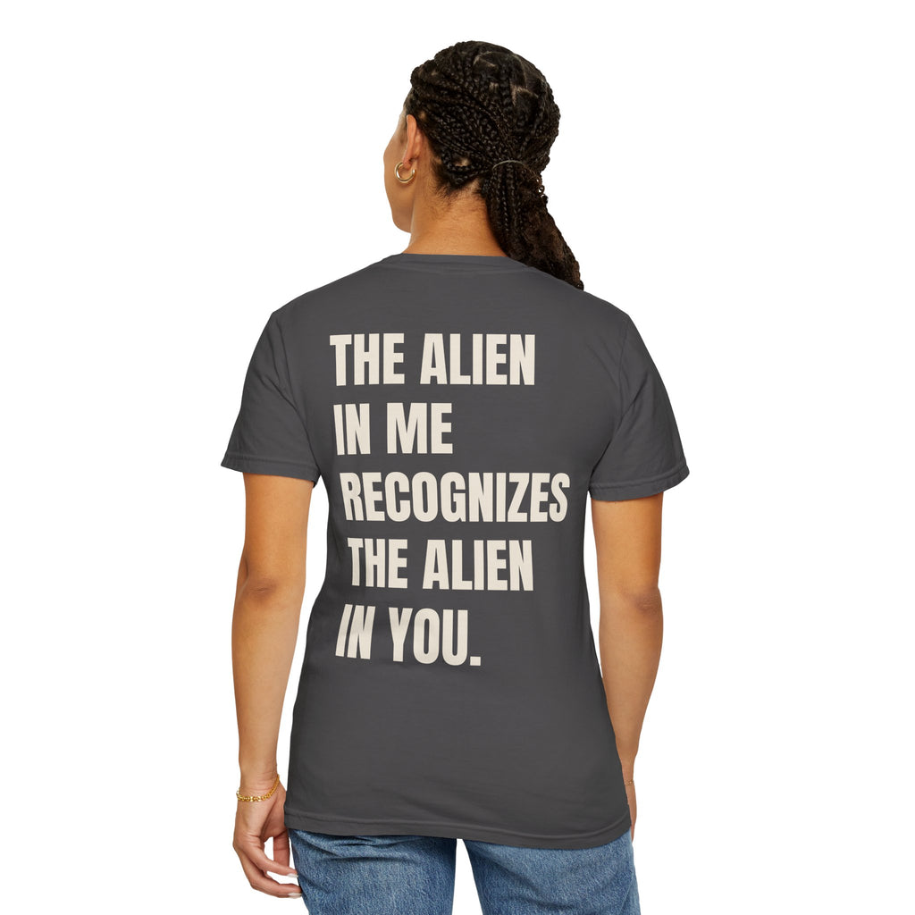 The Alien in Me Recognizes the Alien in You Tee