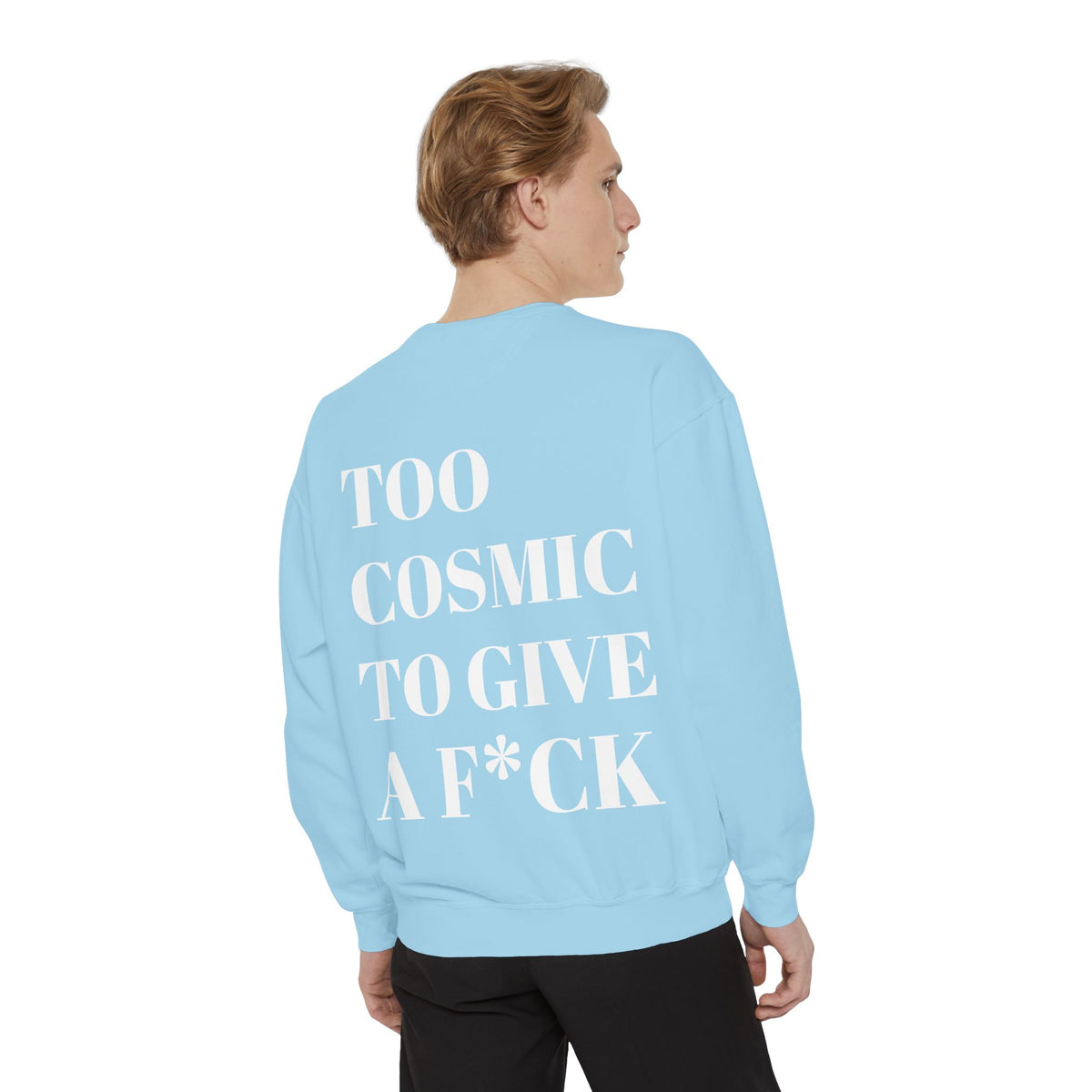 Too Cosmic to Give a F*ck Crewneck