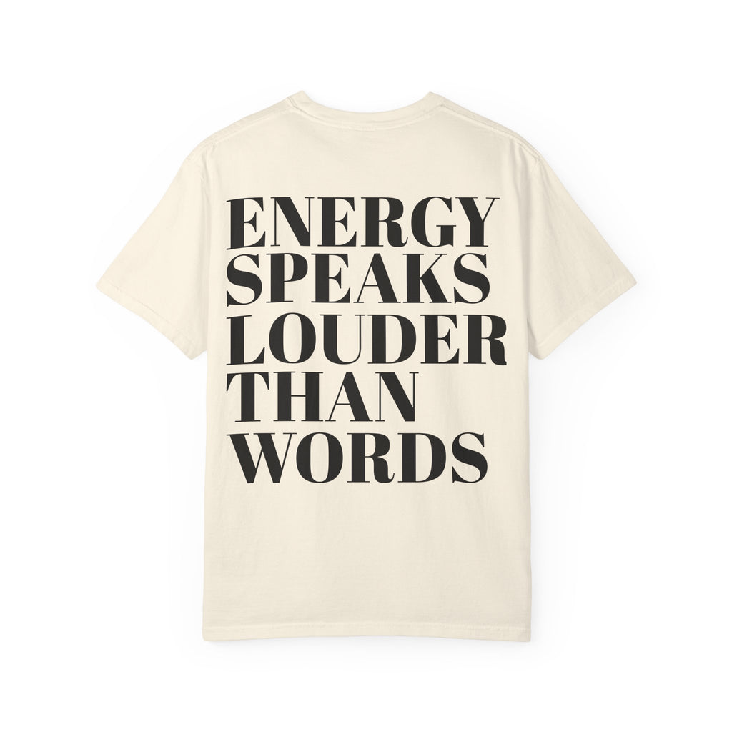 Energy Speaks Louder Than Words T-Shirt