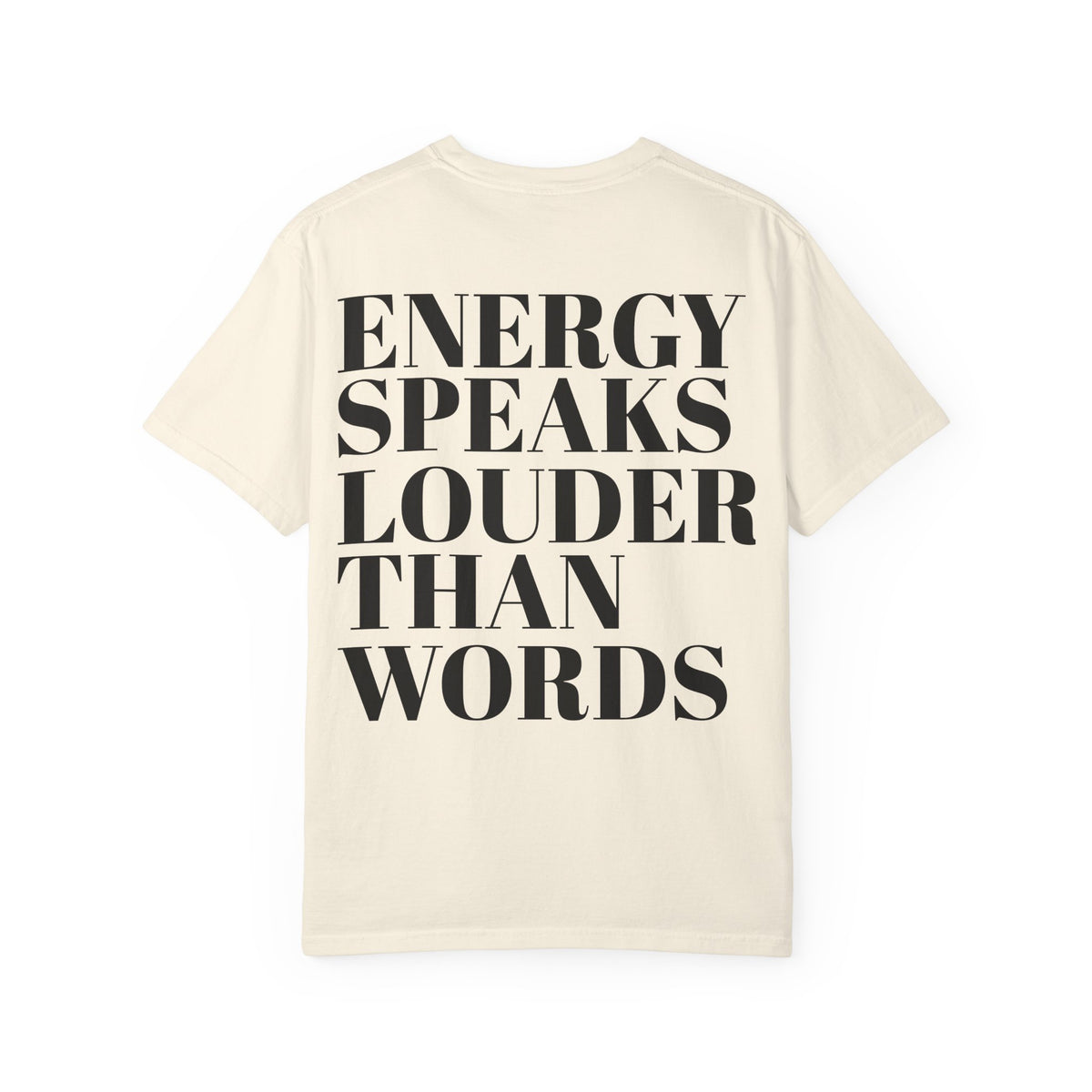 Energy Speaks Louder Than Words T-Shirt