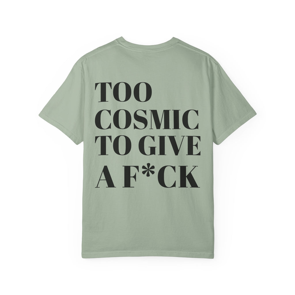 Too Cosmic to Give a F*ck T-Shirt
