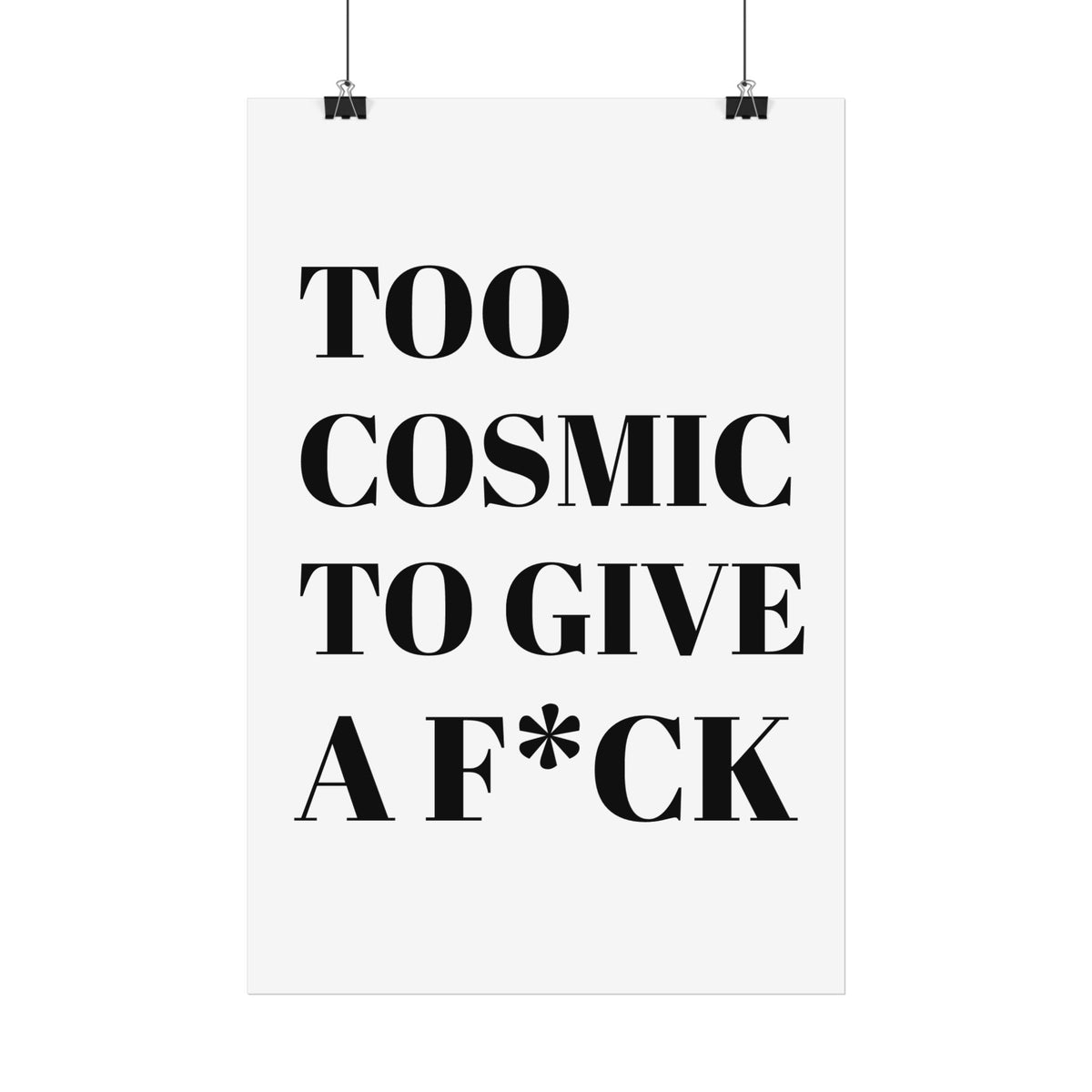 Too Cosmic to Give a F*ck Poster