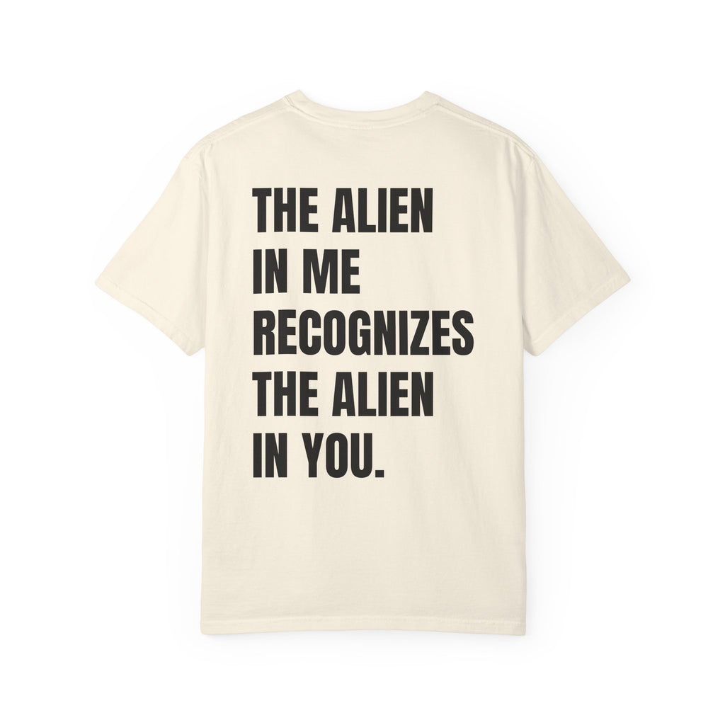 The Alien in Me Recognizes the Alien in You Tee