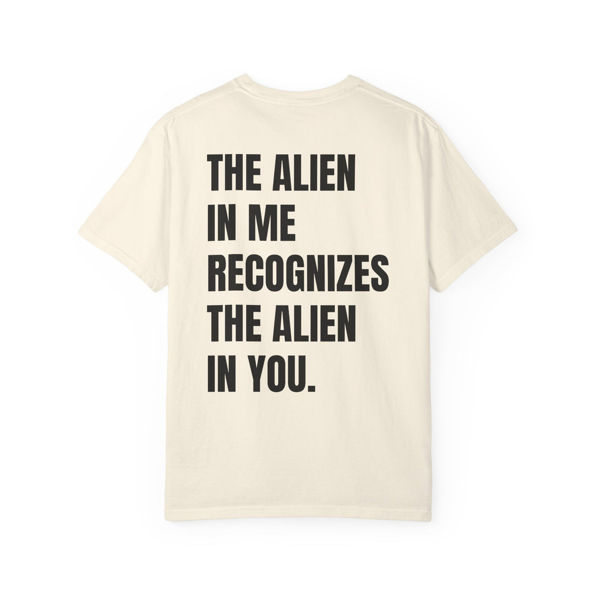 The Alien in Me Recognizes the Alien in You Tee