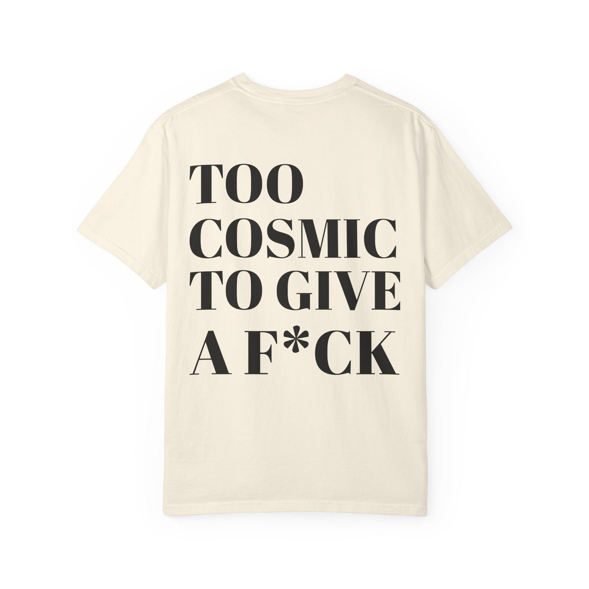 Too Cosmic to Give a F*ck T-Shirt