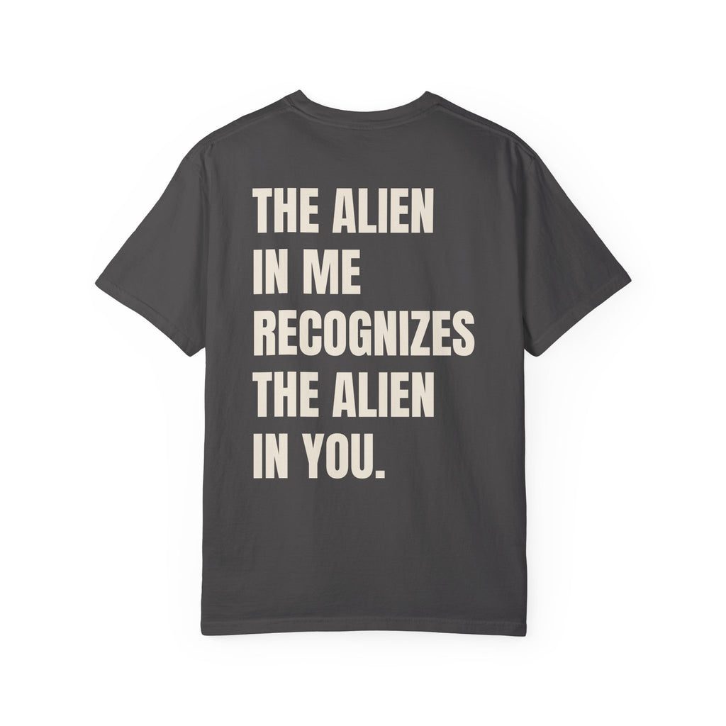 The Alien in Me Recognizes the Alien in You Tee