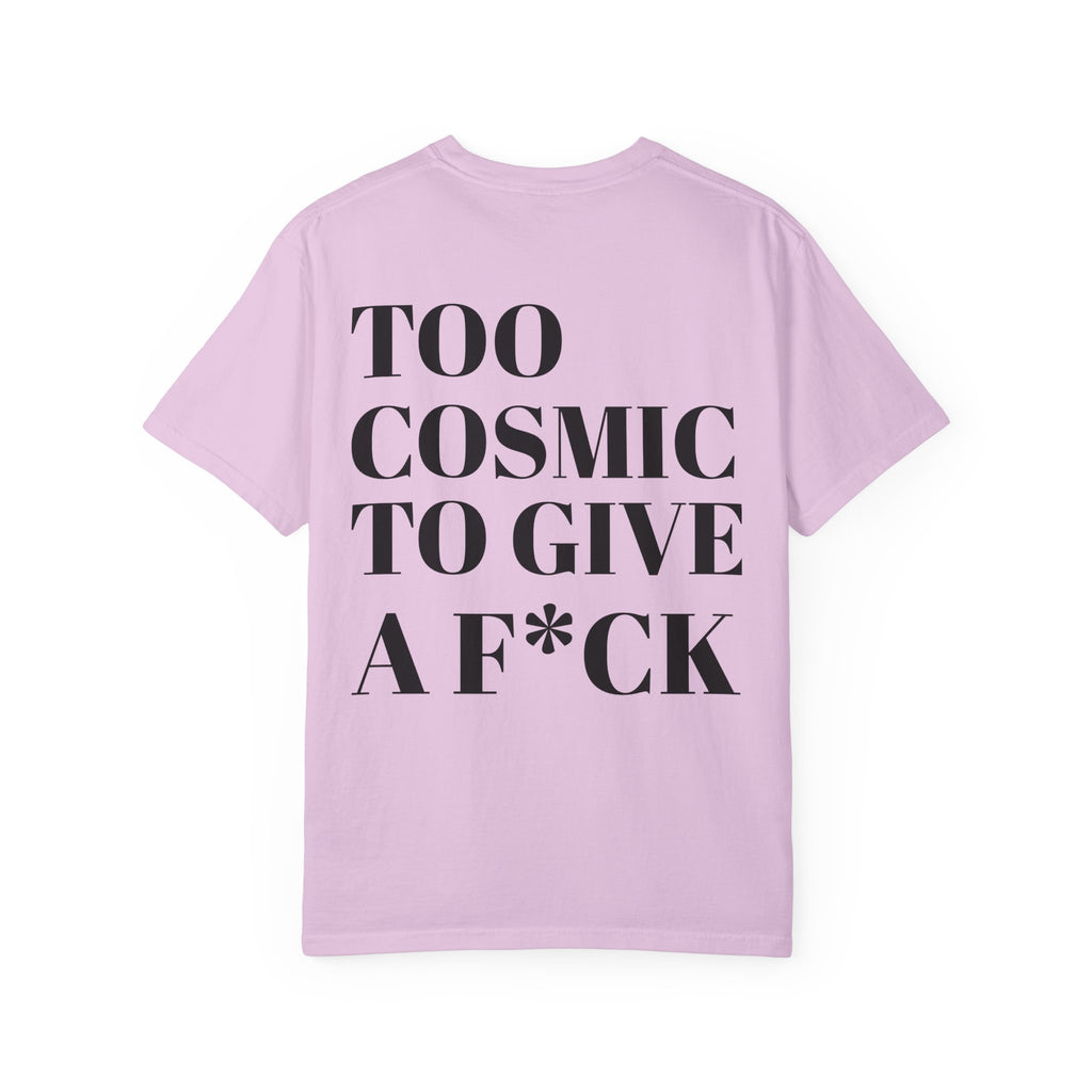 Too Cosmic to Give a F*ck T-Shirt