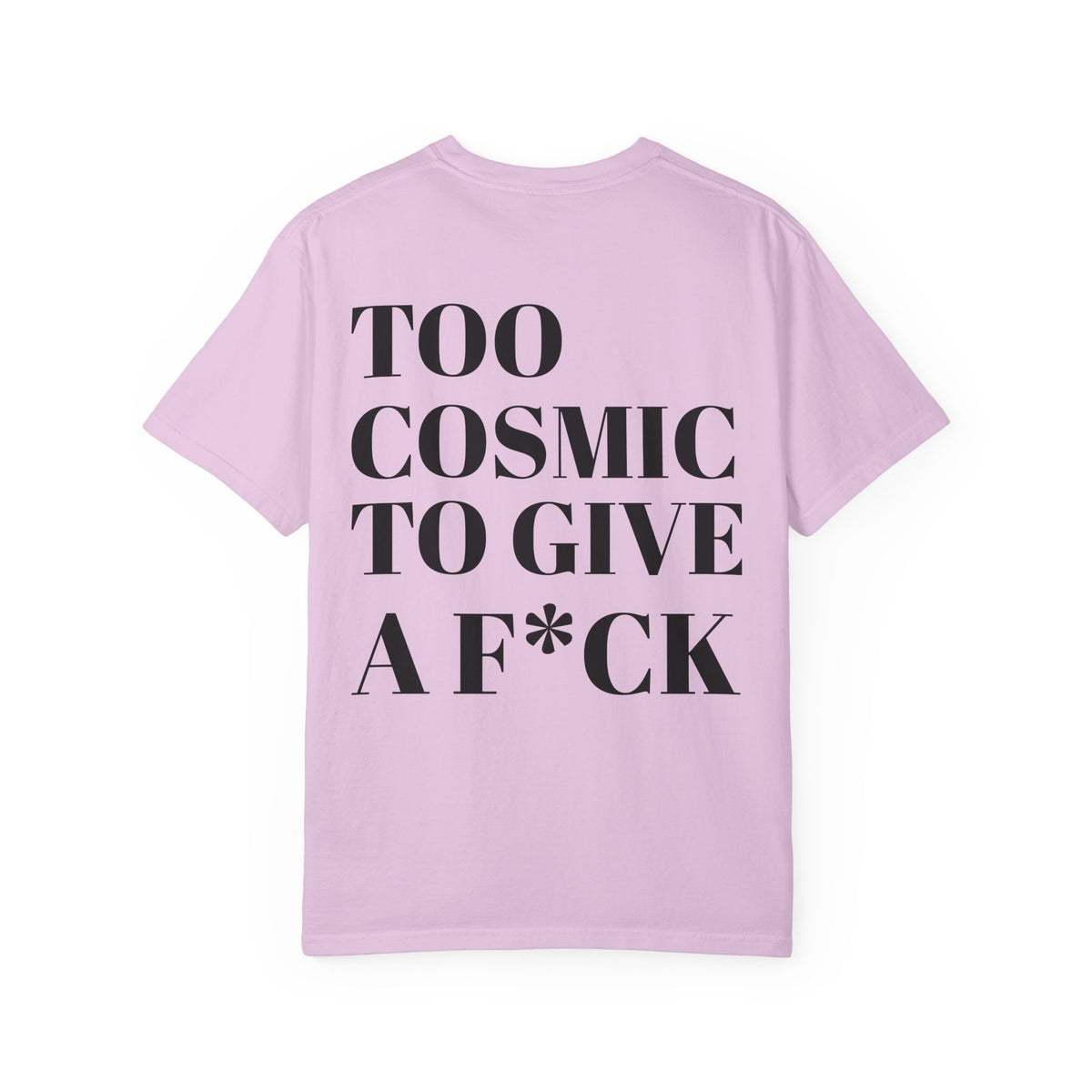 Too Cosmic to Give a F*ck T-Shirt