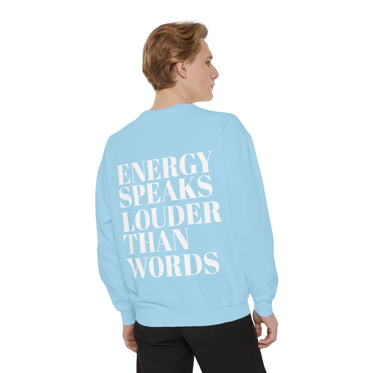 Energy Speaks Louder Than Words Crewneck Sweatshirt