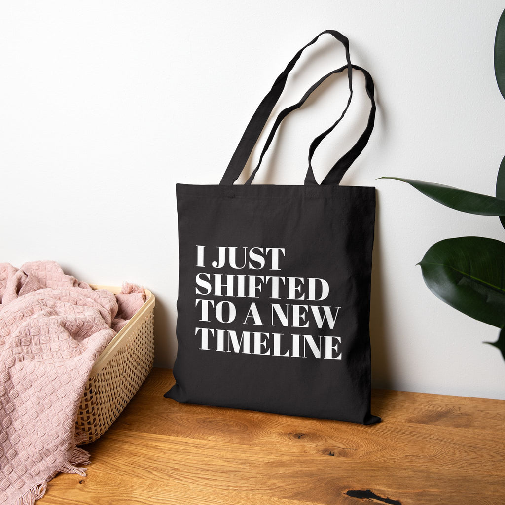 I Just Shifted to a New Timeline Tote Bag
