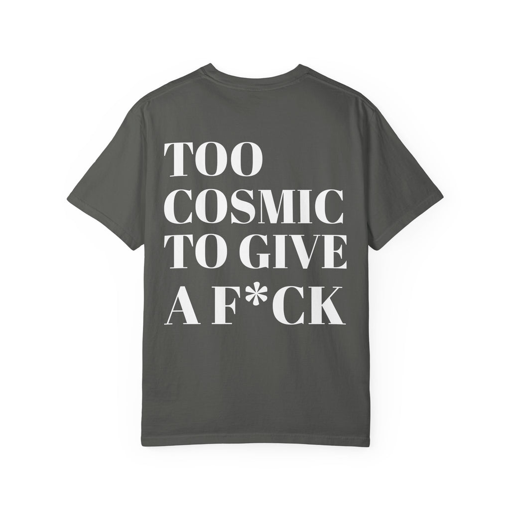 Too Cosmic to Give a F*ck T-Shirt
