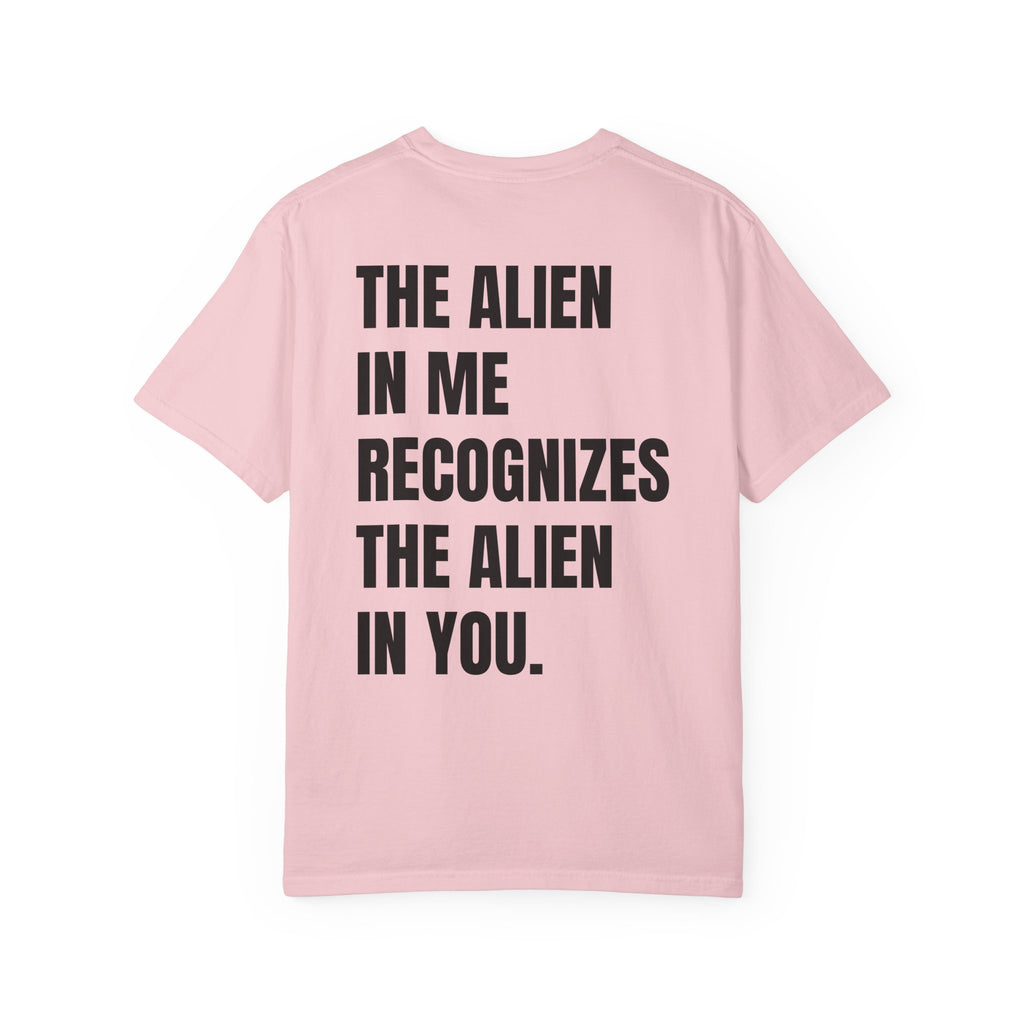 The Alien in Me Recognizes the Alien in You Tee