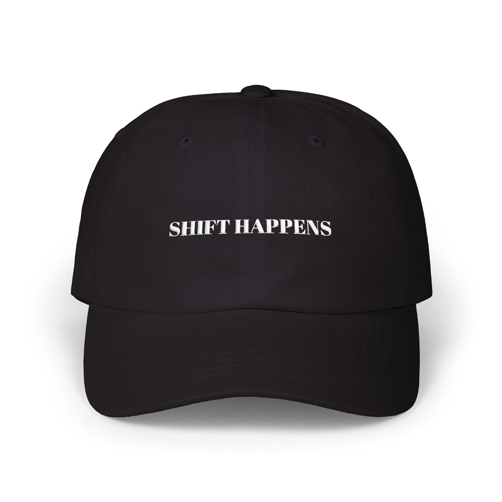 Shift Happens Embroidered Dad Cap