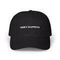 Shift Happens Embroidered Dad Cap