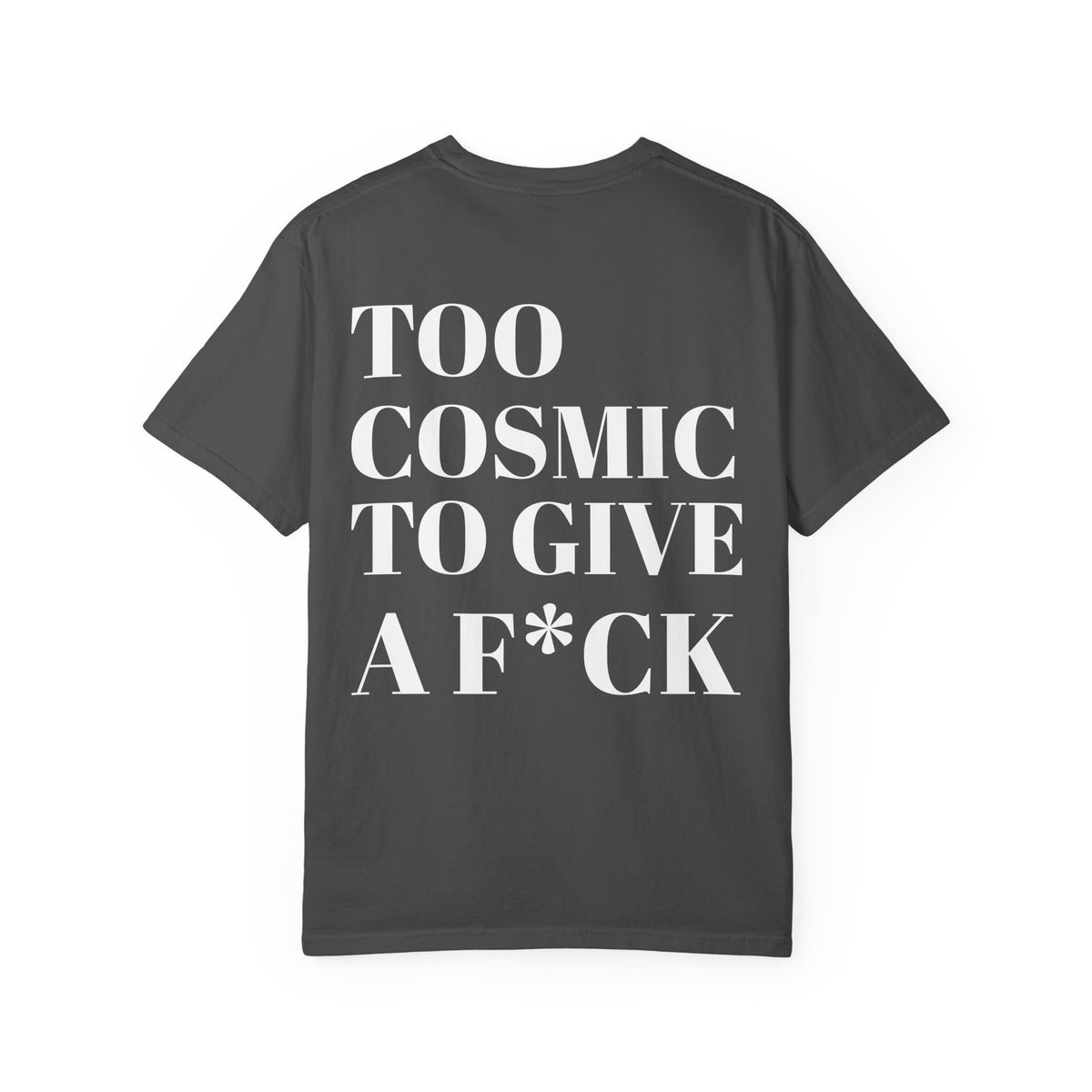 Too Cosmic to Give a F*ck T-Shirt