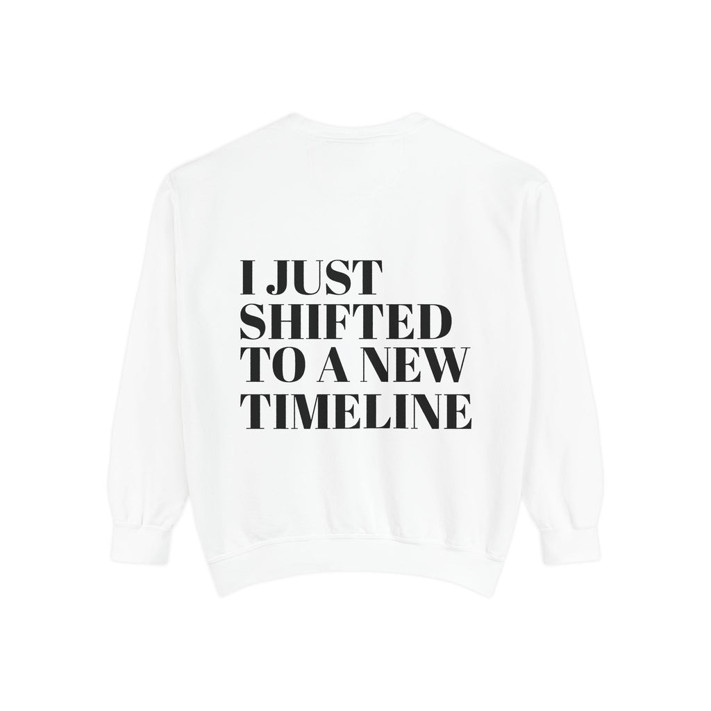 I Just Shifted to a New Timeline Crewneck Sweatshirt