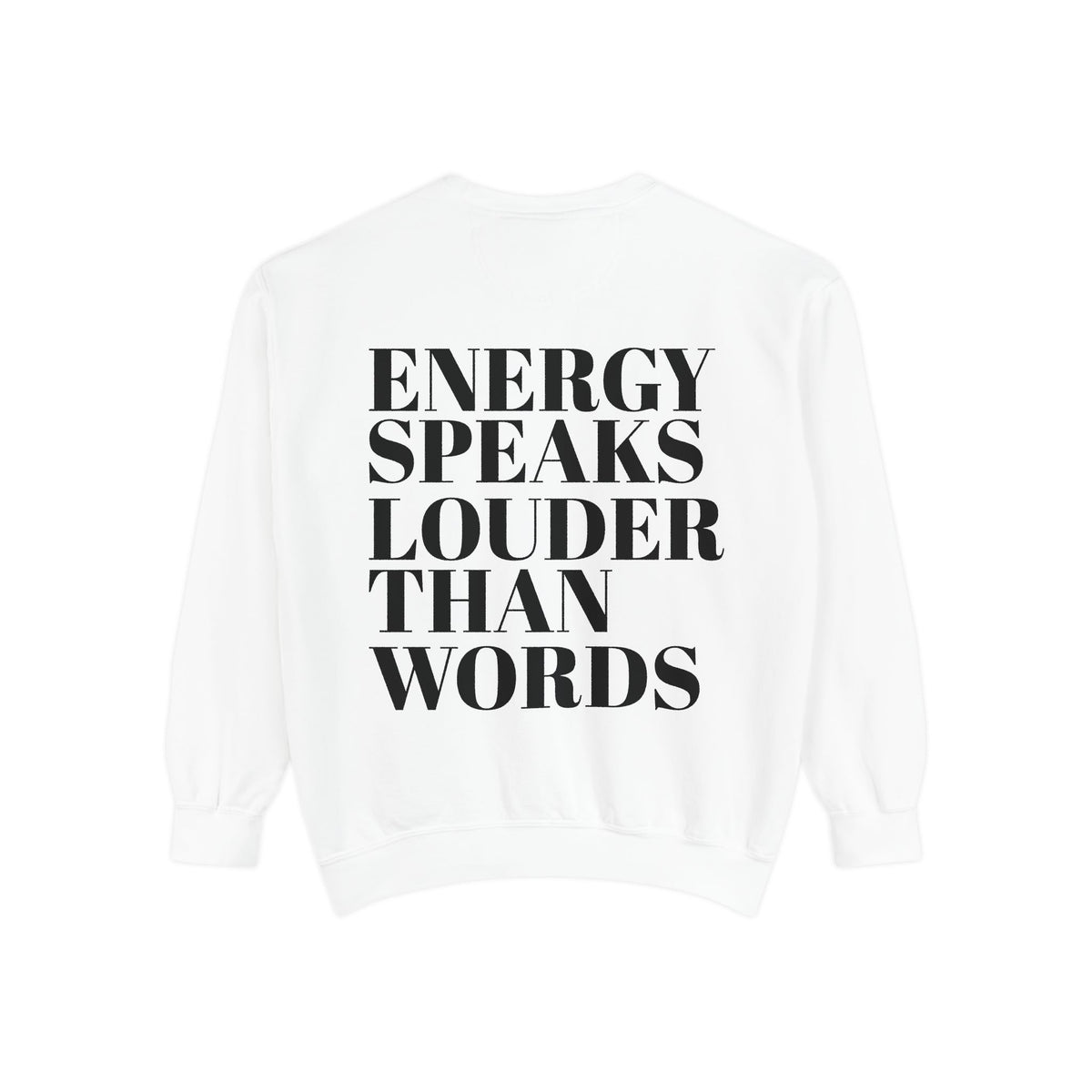 Energy Speaks Louder Than Words Crewneck Sweatshirt