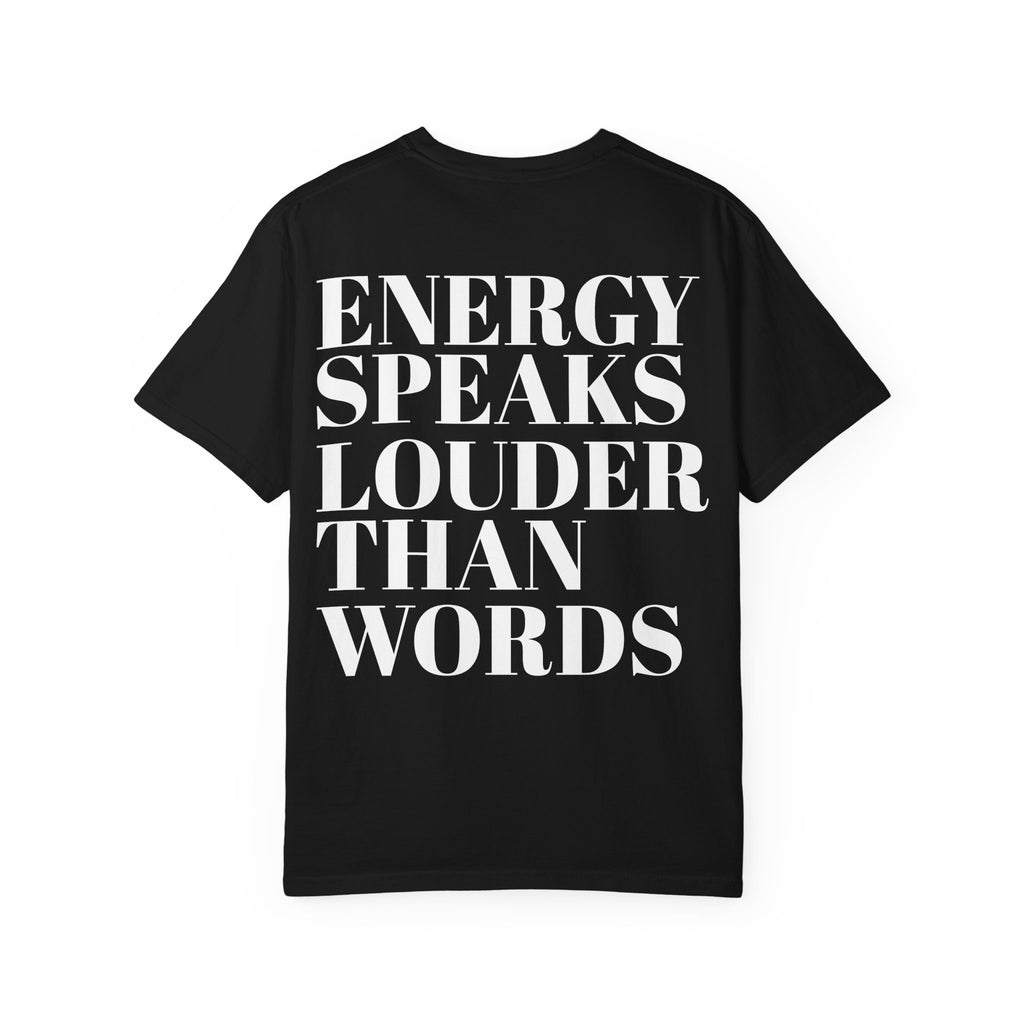 Energy Speaks Louder Than Words T-Shirt