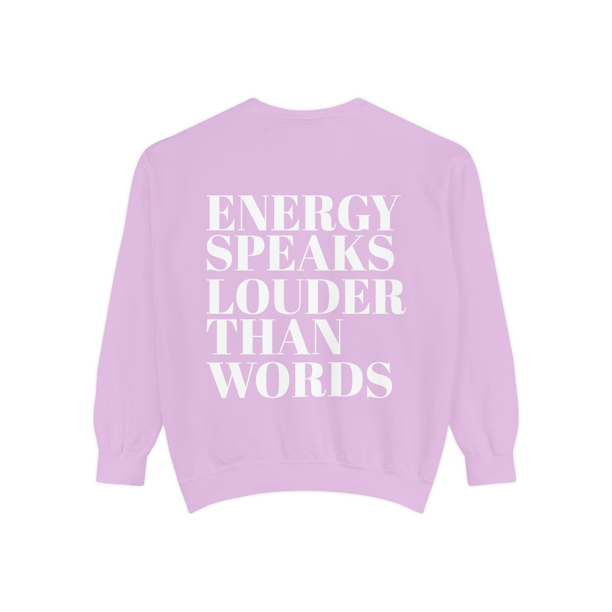 Energy Speaks Louder Than Words Crewneck Sweatshirt