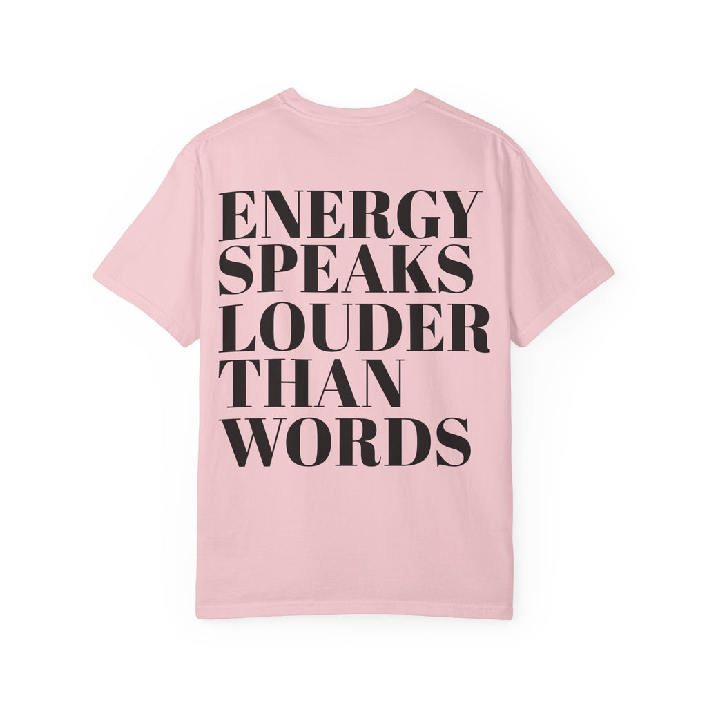 Energy Speaks Louder Than Words T-Shirt
