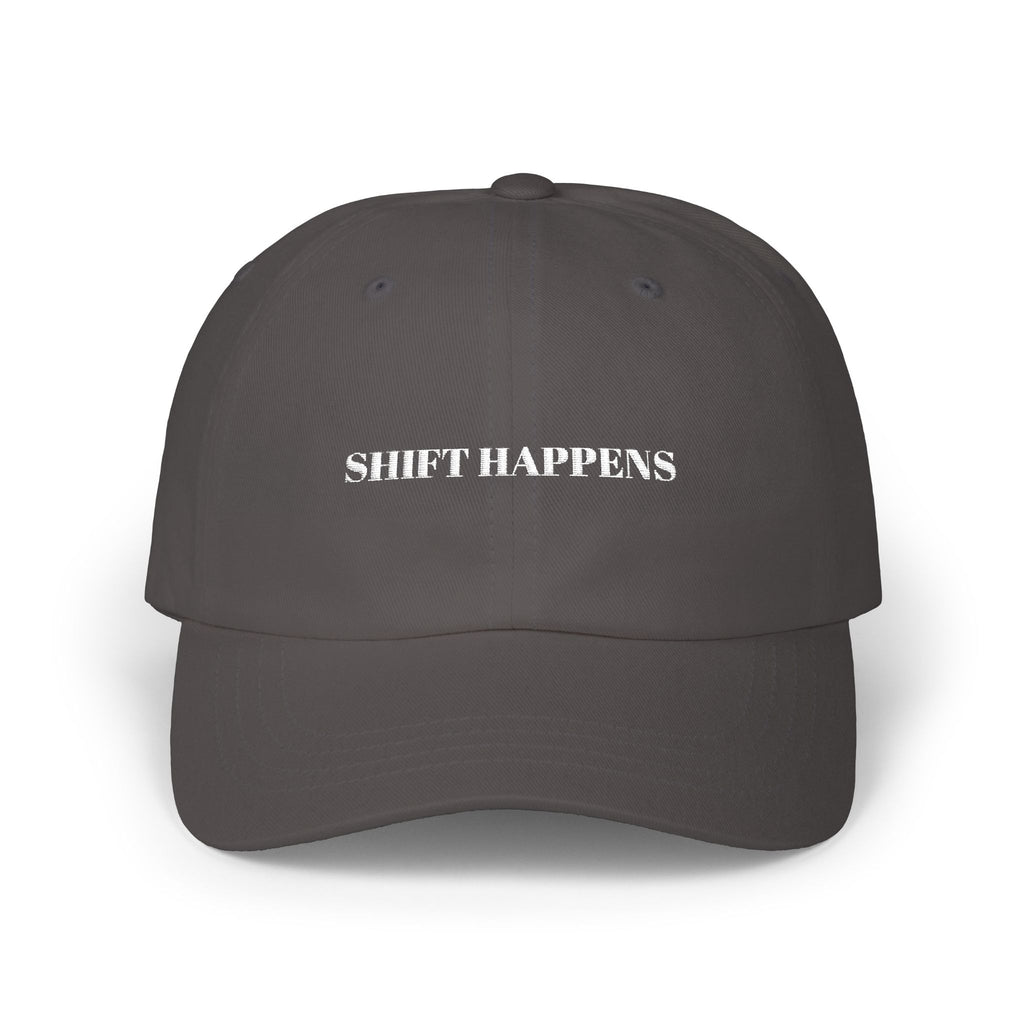 Shift Happens Embroidered Dad Cap
