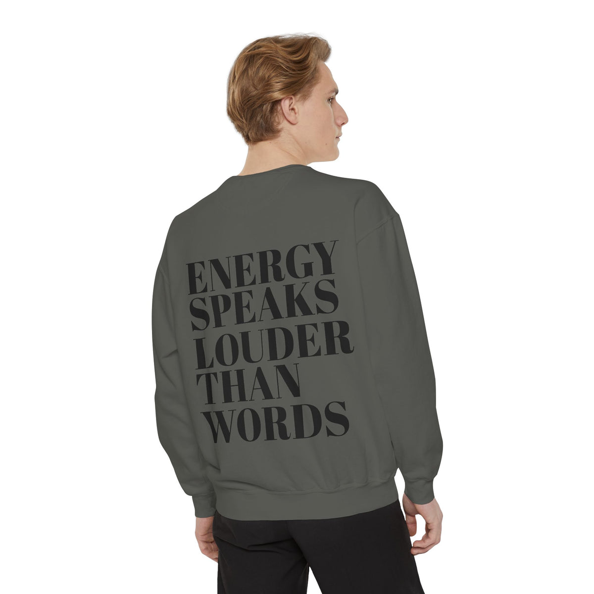 Energy Speaks Louder Than Words Crewneck Sweatshirt